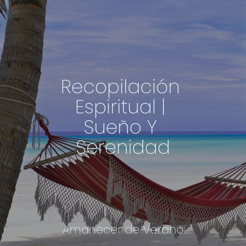 Recopilación Espiritual | Sueño Y Serenidad