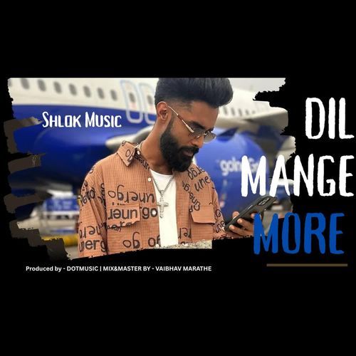 SHLOK - DIL MANGE MORE