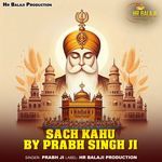 Sach Kahu By Prabh Singh Ji