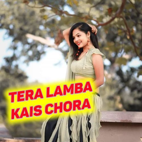 Tera Lamba Kais Chora