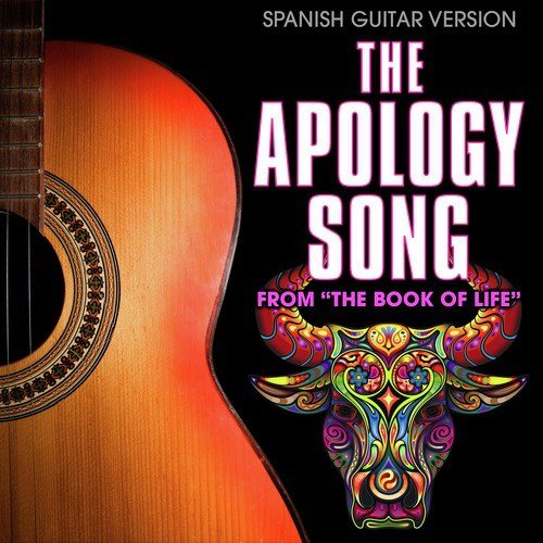 The Apology Song (From &quot;The Book of Life&quot;) [Spanish Guitar Version]_poster_image