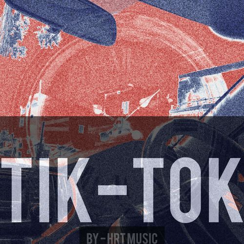 Tik-Tok by HRT