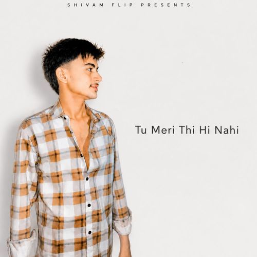 Tu Meri Thi Hi Nahi