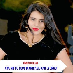 Aya Nh To Love Marriage Kar Lyungo-ESIycDIJeno