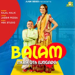 Balam Mera Uth Lungada-IRlcSwNDcUs