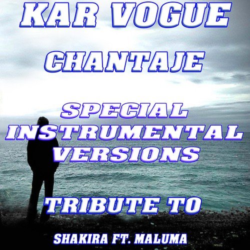 Chantaje (Special Instrumental Versions) [Tribute To Shakira feat. Maluma]