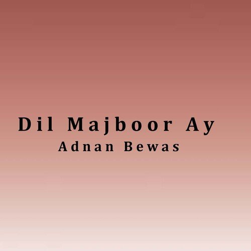 Dil Majboor Ay