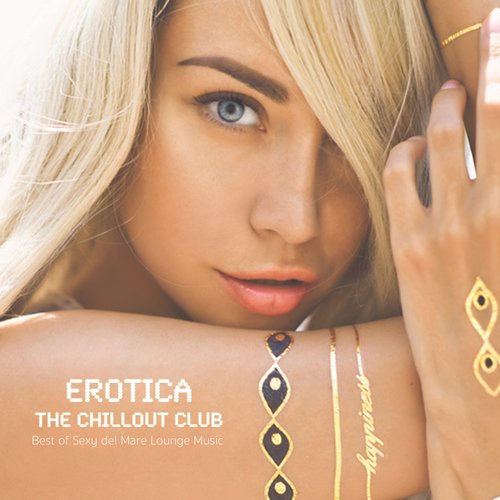 Erotica - The Chillout Club (Best of Sexy del Mare Lounge Music)