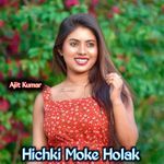 Hichki Moke Holak
