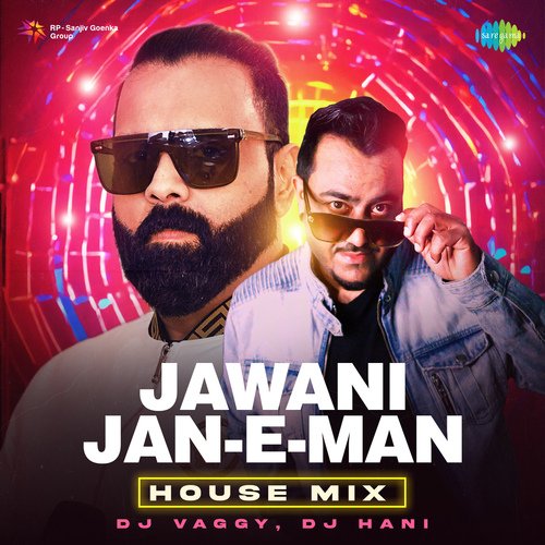 Jawani Jan-E-Man - House Mix
