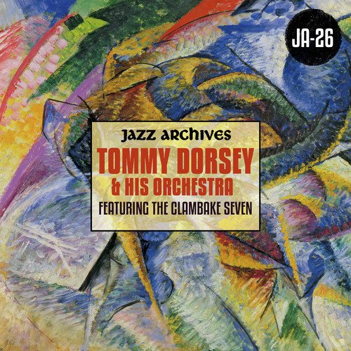 Jazz Archives Presents: The Tommy Dorsey Orchestra featuring The Clambake Seven (1935-1936)