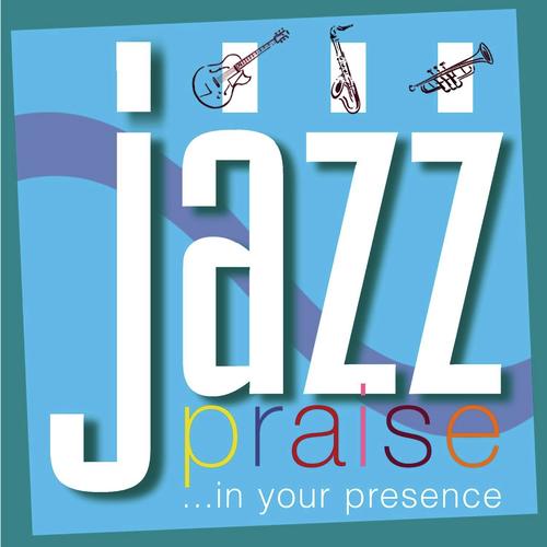 Jazz Praise: In Your Presence