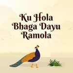 Ku Hola Bhaga Dayu Ramola