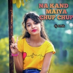 Na Kand Maiya Chup Chup (Dj Remix)-AwAoSzJ2eQo