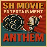 SH Movie Entertainment Anthem