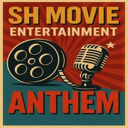 SH Movie Entertainment Anthem