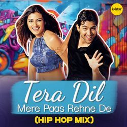 Tera Dil Mere Paas Rehne De (Hip Hop Remix)-SCsZSxZoVl0