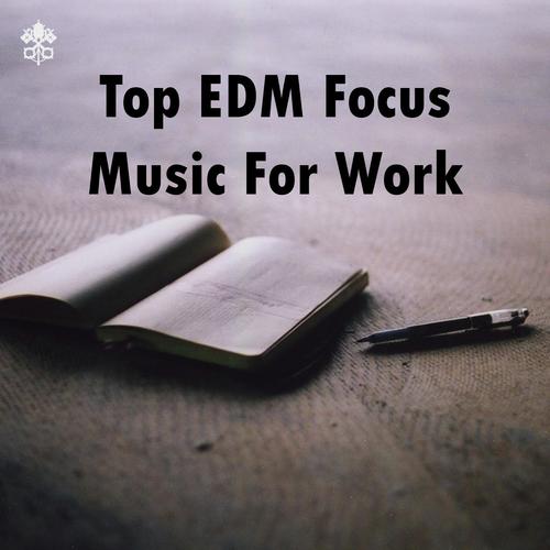 Top EDM Focus Music For Work