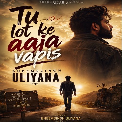 Tu lot ke aaja vapis