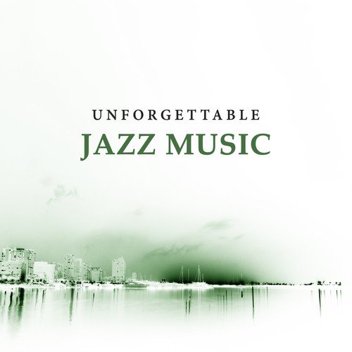 Unforgettable Jazz Music – Relaxing Piano Bar, Soothing Jazz, Beautiful Sounds to Rest, Night Jazz Club