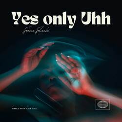 Yes Only Uhh-FC9afAx,dXU