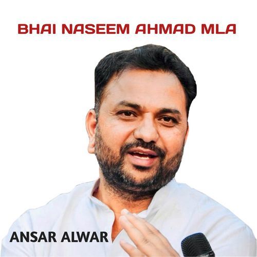 BHAI NASEEM AHMAD MLA