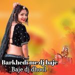 Barkhedi me dj baje, baje dj dhool