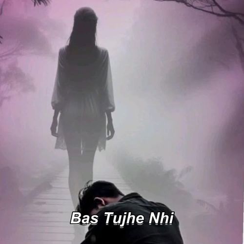 Bas Tujhe Nhi