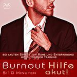 Burnout Hilfe akut - in 5 Minuten bei akutem Stress zur Ruhe und Entspannung mit Autogenem Training