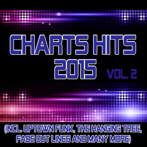 Charts Hits 2015 - Vol. 2 (Incl. Uptown Funk, The Hanging Tree, Fade out Lines and Many More) [Tribute-Versions]_poster_image