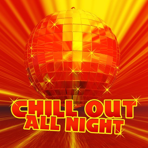 Chill Out All Night – Summer Party Chill Out, Ibiza Night, Dance All Night, Holiday 2017