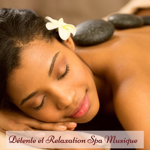 Détente et Relaxation Spa Musique – Musique ambiance détente pour massage, spa, shiatsu et se relâcher