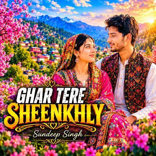 Ghar Tere Sheenkhly