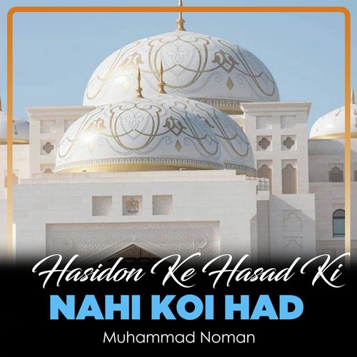Hasidon Ke Hasad Ki Nahi Koi Had