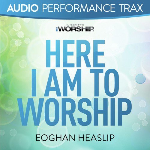 Here I Am to Worship (Audio Performance Trax)_poster_image