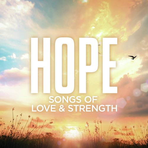 Hope: Songs Of Love & Strength