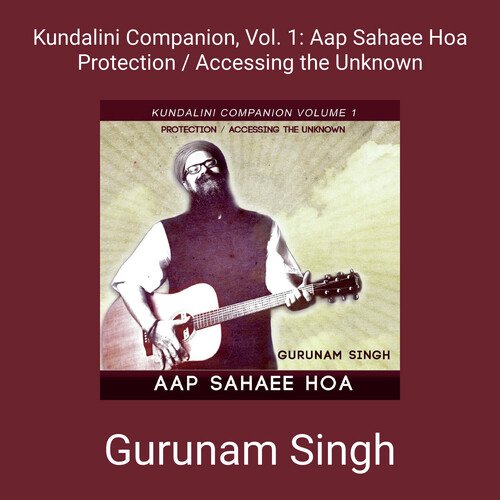 Kundalini Companion, Vol. 1: Aap Sahaee Hoa Protection / Accessing the Unknown