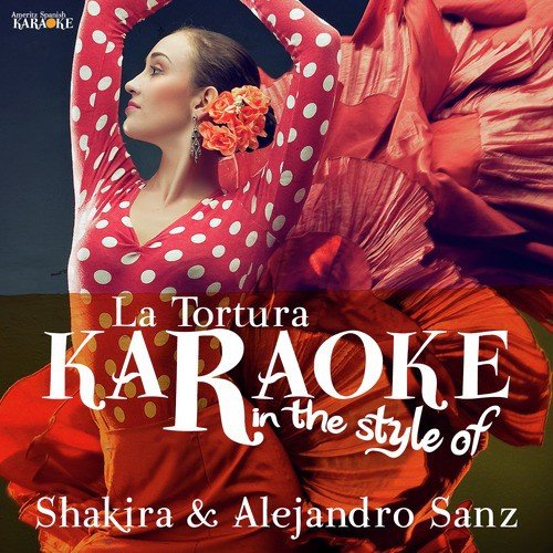 La Tortura (In the Style of Shakira & Alejandro Sanz) [Karaoke Version]