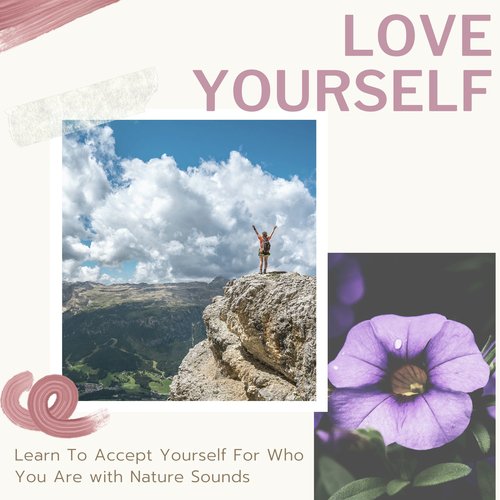 Love Yourself - Learn To Accept Yourself For Who You Are with Nature Sounds_poster_image