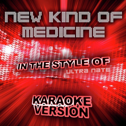 New Kind of Medicine (In the Style of Ultra Nate) [Karaoke Version] cover art
