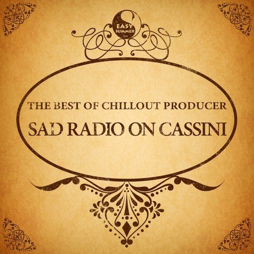 The Best of Chillout Producer: Sad Radio on Cassini