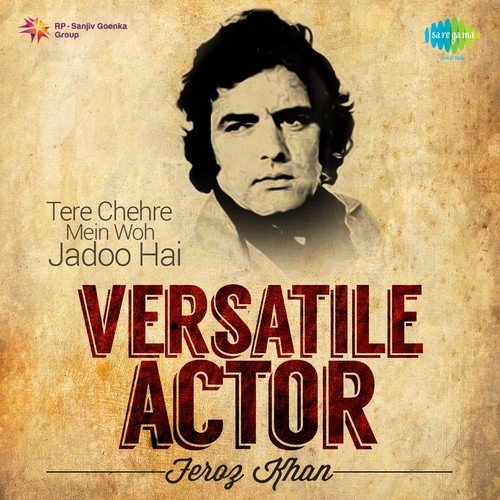 Versatile Actor - Feroz Khan