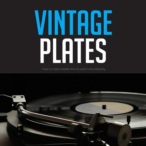 Vintage Plates (Music is a higher revelation than all wisdom and philosophy)