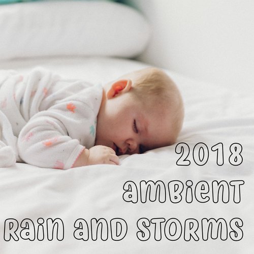 2018  Ambient Rain and Storms Collection - Thunder, Lightning and Rain Sounds