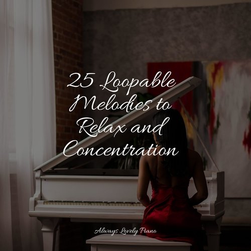 25 Loopable Melodies to Relax and Concentration