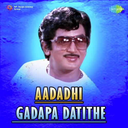 Aadadhi Gadapa Datithe