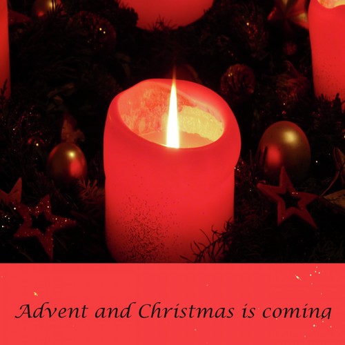 Advent and Christmas Is Coming