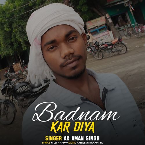 Badnam Kar Diya