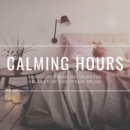 Calming Hours: Beautiful Piano Melodies for Relaxation and Stress Relief_poster_image