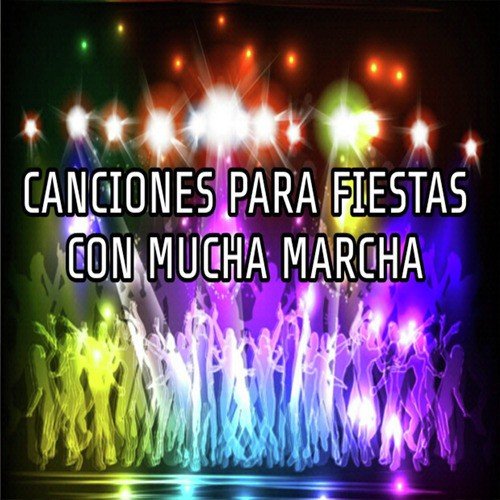 Canciones para Fiestas Con Mucha Marcha_poster_image